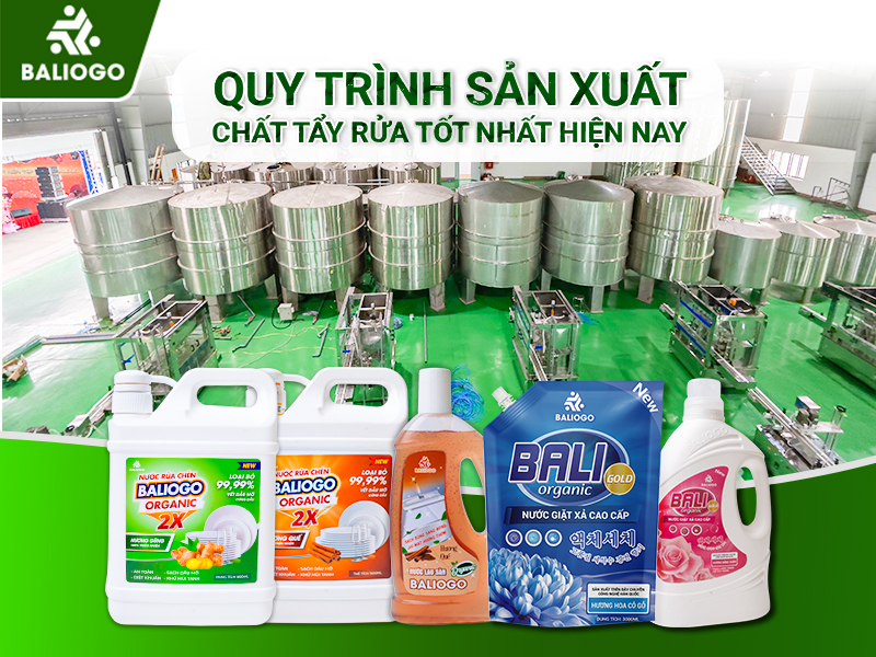 Quy Trình Sản Xuất Chất Tẩy Rửa Tốt Nhất Hiện Nay