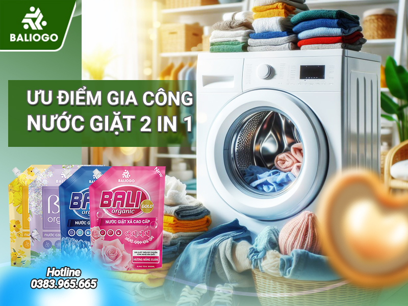 Gia công nước giặt xả 2 trong 1 – Tiện lợi và tiết kiệm 1